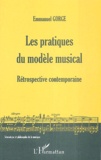 Emmanuel Gorge - Les pratiques du modèle musical - Rétrospective contemporaine.