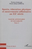Pierre-Alban Lebecq - Sport, éducation physique et mouvements affinitaires au XXe siècle, tome 2 : valeurs affinitaires et sociabilité.