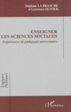 Stéphane La Branche et Lawrence Olivier - Enseigner les sciences sociales - Expériences de pédagogie universitaire.