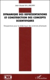Jean-Claude Sallaberry - Dynamique des représentations et constructions des concepts scientifiques - Perspectives pour la didactique des sciences physiques.