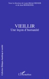 Louis-Michel Renier et Jean Rossignol - Vieillir - Une leçon d'humanité.