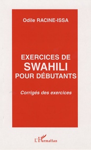 Odile Racine-Issa - Exercices de swahili pour débutants - Corrigés des exercices.