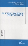 Eric Darras et Olivier Philippe - La science politique une et multiple.