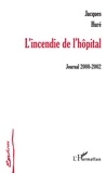 Jacques Huré - L'incendie de l'hôpital - Journal 2000-2002.