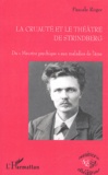 Pascale Roger - La cruauté et le théâtre de Strindberg - Du "meurtre psychique" aux maladies de l'âme.