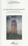 Emmanuel Amougou - La question patrimoniale - De la "patrimonialisation" à l'examen des situations concrètes.