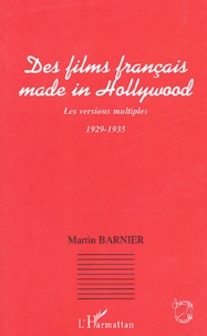 Martin Barnier - Des fims français made in Hollywood - Les versions multiples, 1929-1935.