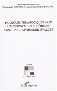 Marie-Françoise Fave-Bonnet - Pratiques pédagogiques dans l'enseignement supérieur - Enseigner, apprendre, évaluer.