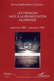 Marie-Nöelle Brand Crémieux - Les Français face à la réunification allemande - Automne 1989 -  Automne 1990.
