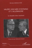Michèle Weinachter - Valéry Giscard d'Estaing et l'Allemagne - Le double rêve inachevé.