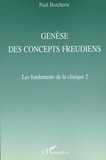 Paul Bercherie - Génèse des concepts freudiens - Les fondements de la clinique 2.