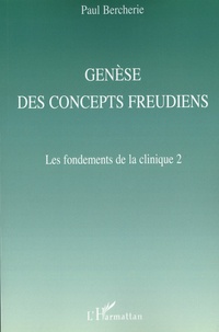 Paul Bercherie - Génèse des concepts freudiens - Les fondements de la clinique 2.