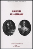 Marie-Catherine Vignal-Souleyreau - Richelieu et la Lorraine.