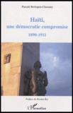 Pascale Berloquin-Chassany - Haïti, une démocratie compromise - 1890-1911.
