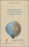 Fattany Talonto - Union africaine et développement - Entre espoirs et illusions.