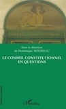Dominique Rousseau - Le Conseil Constitutionnel en questions.