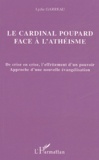 Lydie Garreau - Le cardinal Poupard face à l'athéisme - De crise en crise, l'effritement d'un pouvoir, Approche d'une nouvelle évangélisation.