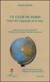 David Lawson - Le club de Paris - Sortir de l'engrenage de la dette.