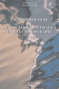Benoît Fouché - La sophrologie ou le pouvoir des images en psychothérapie.