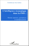 Alice Guilhon - L'intelligence économique dans la PME : Visions éparses, paradoces et manifestations.