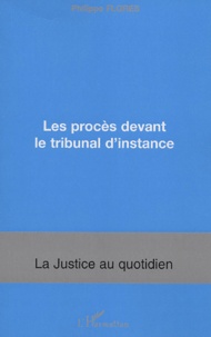 Philippe Flores - Les procès devant le Tribunal d'instance.