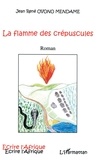 Jean René Ovono Mendame - La flamme des crépuscules.