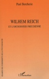 Paul Bercherie - Wilhelm Reich et l'orthodoxie freudienne.