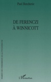 Paul Bercherie - De Ferenczi à Winnicott.