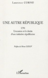 Laurence Cornu - Une autre République - 1791 L'occasion et le destin d'une initiative républicaine.