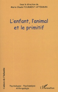 Marie-Claude Fourment-Aptekman - Cahiers de l'Infantile N° 3 : L'enfant, l'animal et le primitif.