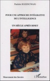 Paulette Rozencwajg - Pour une approche intégrative de l'intelligence - Un siècle après Binet.