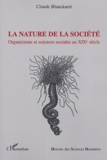 Claude Blanckaert - La nature de la société - Organicisme et sciences sociales au XIXe siècle.