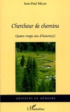 Jean-Paul Meyer - Chercheur de chemins - Quatre-vingts ans d'histoire(s).