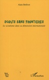Alain Brélivet - Scouts sans frontières - Le scoutisme dans sa dimension internationale.