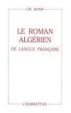 Ferenc Hardi - Le roman algérien de langue française de l'entre-deux guerres - Discours idéologique et quête identitaire.