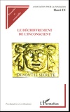 Henri Ey et  Yvonneau - Le déchiffrement de l'inconscient ; Travaux psychanalytiques.