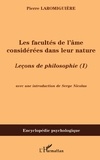 Pierre Laromiguière - Les facultés de l'âme considérées dans leur nature - Leçons de philosophie ou essai sur les facultés de l'âme ( I).