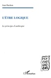Jean Huchon - L'être logique - Le principe d'anthropie.