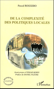 Pascal Roggero - De la complexité des politiques locales - Systèmes d'action et enseignement supérieur dans les villes moyennes de Midi-Pyrénées.