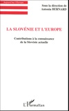 Antonia Bernard - La Slovénie et l'Europe - Contributions à la connaissance de la Slovénie actuelle.