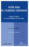 Bernard Le Drezen - Victor Hugo ou l'éloquence souveraine.