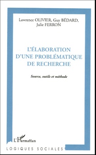 Lawrence Olivier et Guy Bédard - L'élaboration d'une problématique de recherche - Source, outils et méthode.