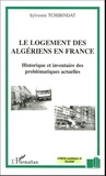 Sylvestre Tchibindat - Le logement des algériens en France - Historique et inventaire des problématiques actuelles.