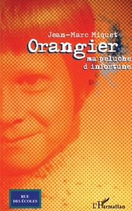 Jean-Marc Miquet - Orangier - Ma peluche d'infortune.
