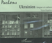 Victor Koptilov - Parlons ukrainien - Langue et culture. 1 CD audio