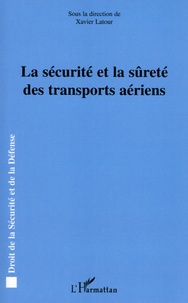 Xavier Latour - La sécurité et la sûreté des transports aériens.