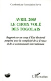  Survie - Avril 2005 le choix volé des togolais - Rapport sur un coup d'état électoral perpétré avec la complicité de la France et de la communauté internationale.