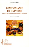 Christian Miel - Toxicomanie et hypnose - A partir d'une clinique psychanalytique de la toxicomanie.