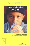 Guylaine Roujol-Perez - Les enfants de Cali - Les enfants défavorisés de la deuxième ville de Colombie.
