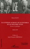 Marie Scot - La London School of Economics et le Welfare State - Science et politique 1940-1979.